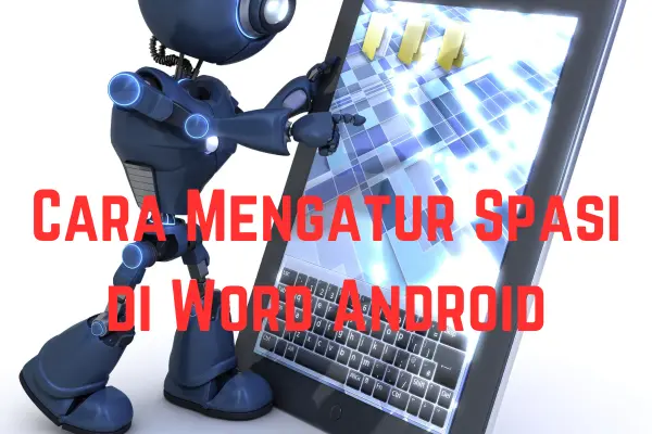 Cara-Mengatur-Spasi-di-Word-Android